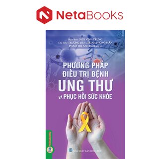 Phương Pháp Điều Trị Ung Thư Và Phục Hồi Sức Khỏe