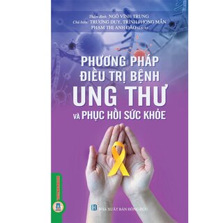 Phương Pháp Điều Trị Ung Thư Và Phục Hồi Sức Khỏe