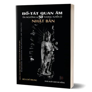 Bồ Tát Quan Âm - Tín Ngưỡng và 50 Tượng Tuyển ở Nhật Bản