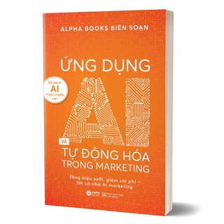 Ứng Dụng AI Và Tự động Hóa Trong Marketing - Tăng Hiệu Suất, Giảm Chi Phí - Tất Cả Nhờ AI Marketing