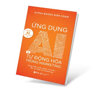 Ứng Dụng AI Và Tự động Hóa Trong Marketing - Tăng Hiệu Suất, Giảm Chi Phí - Tất Cả Nhờ AI Marketing