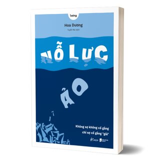 Nỗ Lực Ảo - Không Sợ Không Cố Gắng, Chỉ Sợ Cố Gắng Giả