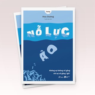 Nỗ Lực Ảo - Không Sợ Không Cố Gắng, Chỉ Sợ Cố Gắng Giả