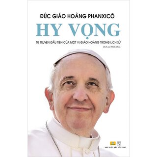 Hy Vọng - Hồi Ký Đầu Tiên Của Một Vị Giáo Hoàng Trong Lịch Sử (Bìa Cứng)