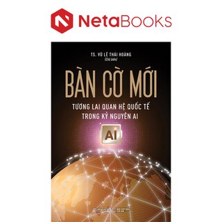 Bàn Cờ Mới - Tương Lai Quan Hệ Quốc Tế Trong Kỷ Nguyên AI