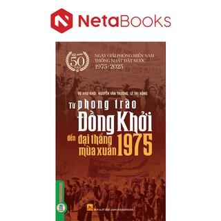 Từ Phong Trào Đồng Khởi Đến Đại Thắng Mùa Xuân 1975