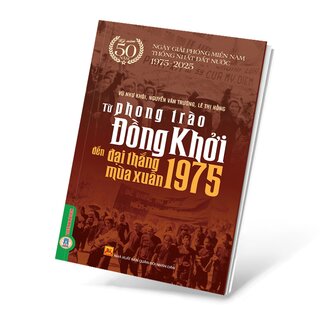 Từ Phong Trào Đồng Khởi Đến Đại Thắng Mùa Xuân 1975