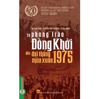 Từ Phong Trào Đồng Khởi Đến Đại Thắng Mùa Xuân 1975