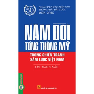 Năm Đời Tổng Thống Mỹ Trong Chiến Tranh Xâm Lược Việt Nam