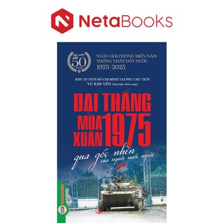 Đại Thắng Mùa Xuân 1975 Qua Góc Nhìn Của Người Nước Ngoài