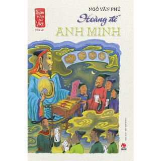 Ngàn Năm Sử Việt - Nhà Lê - Hoàng Đế Anh Minh