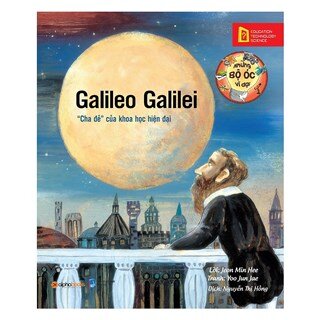 Những Bộ Óc Vĩ Đại: Galileo Galilei – “Cha Đẻ" Của Khoa Học Hiện Đại (Tái Bản 2018)