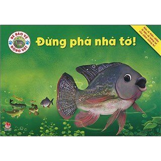 Bé Bảo Vệ Động Vật - Đừng Phá Nhà Tớ