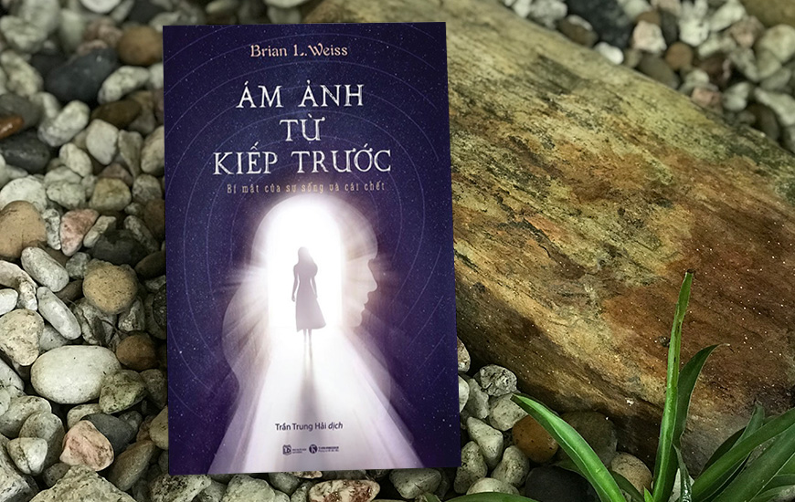 Ám Ảnh Từ Kiếp Trước - Bí Mật Của Sự Sống Và Cái Chết - Brian L. Weiss