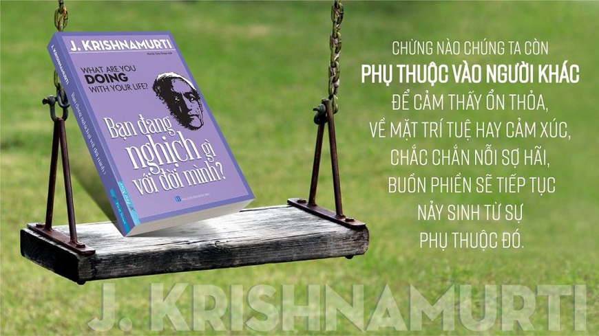 Bạn Đang Nghịch Gì Với Đời Mình? - J. Krishnamurti - 3