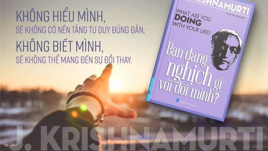 Bạn Đang Nghịch Gì Với Đời Mình? - J. Krishnamurti - 4