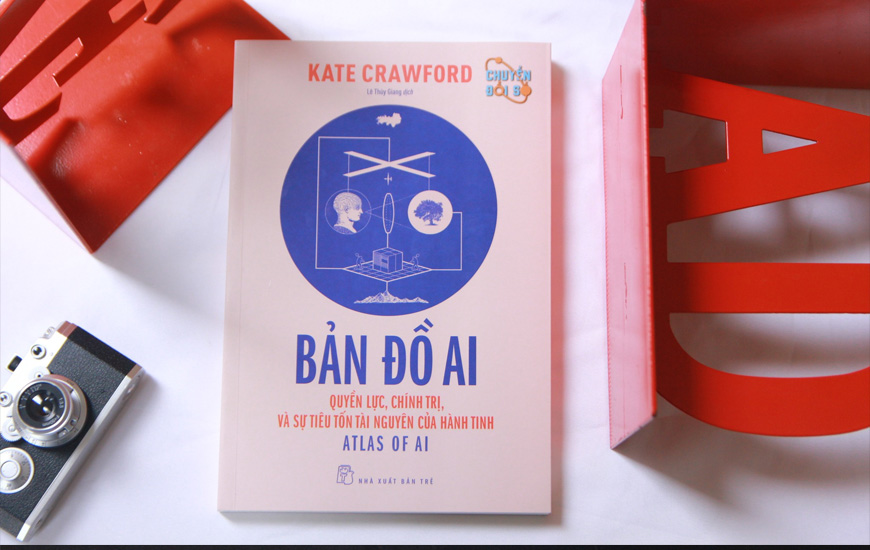 Bản Đồ Ai - Quyền Lực, Chính Trị, Và Sự Tiêu Tốn Tài Nguyên Của Hành Tinh - Kate Crawford