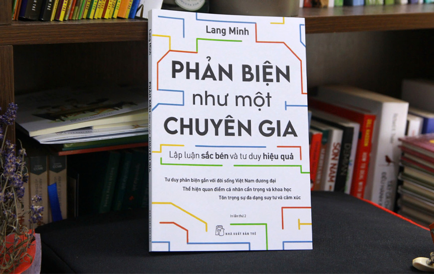 Phản Biện Như Một Chuyên Gia - Lập Luận Sắc Bén Và Tư Duy Hiệu Quả - Lang Minh