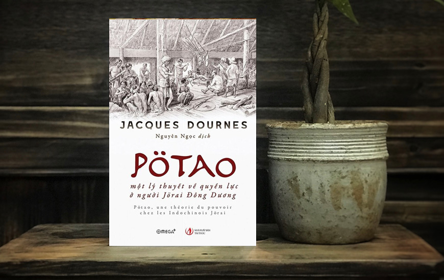 Pötao, Một Lý Thuyết Về Quyền Lực Ở Người Jörai Đông Dương - Jacques Dournes