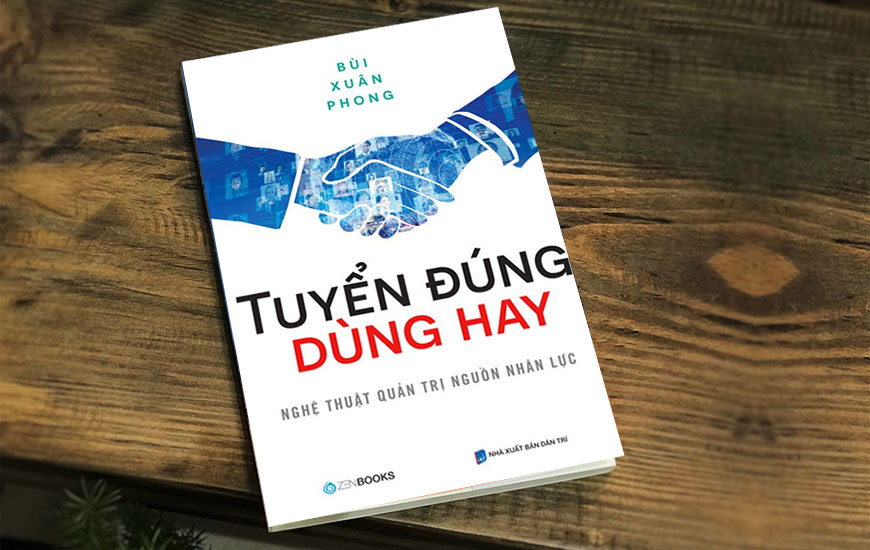 Tuyển Đúng Dùng Hay - Nghệ Thuật Quản Trị Nguồn Nhân Lực - Bùi Xuân Phong