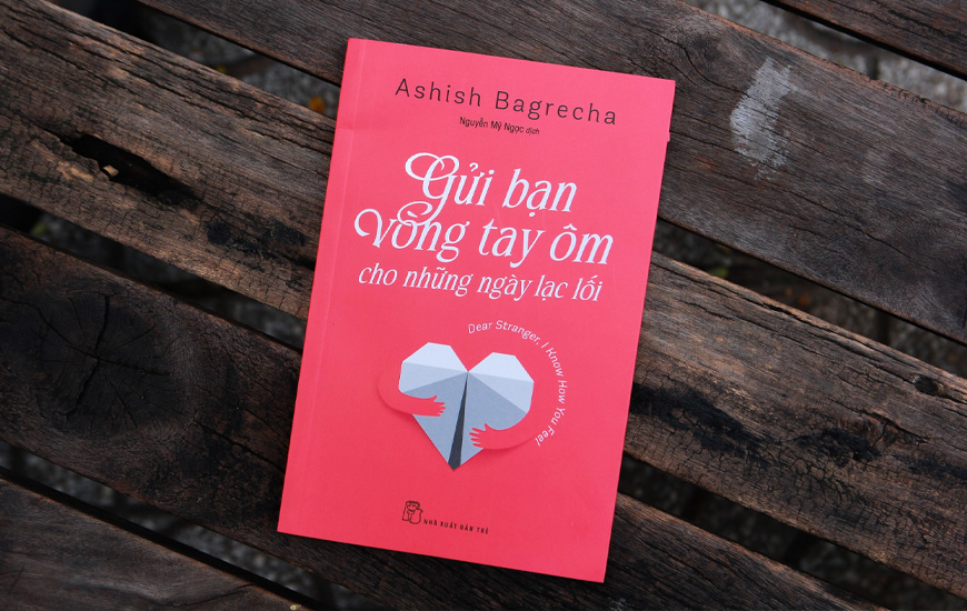 Gửi Bạn Vòng Tay Ôm Cho Những Ngày Lạc Lối - Ashish Bagrecha