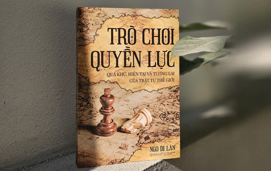 Trò Chơi Quyền Lực - Quá Khứ, Hiện Tại Và Tương Lai Của Trật Tự Thế Giới - Ngô Di Lân